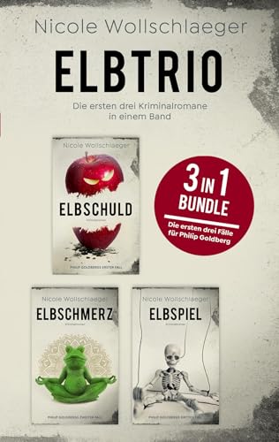 Elbtrio: Die ersten drei Fälle für Philip Goldberg in einem Band