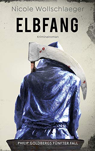 Elbfang: Philip Goldbergs fünfter Fall (ELB-Krimireihe, Band 5)