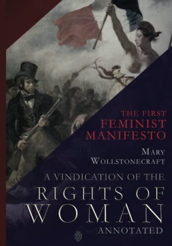 A Vindication Of The Rights Of Woman | The First Feminist Manifesto | Annotated
