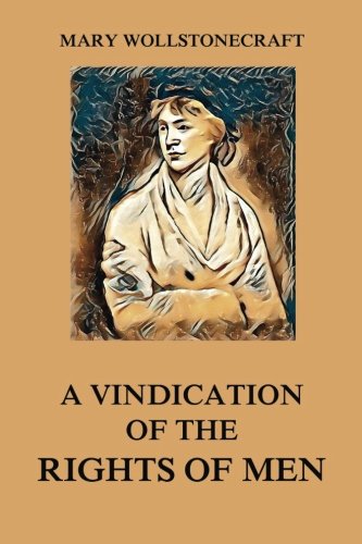 A Vindication of the Rights of Men von Jazzybee Verlag
