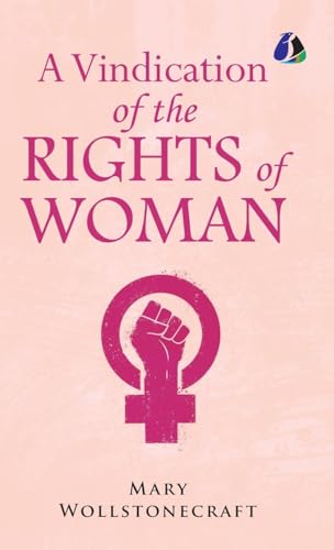 A Vindication of the Rights of Woman - [DELUXE HARDCOVER EDITION] von SANAGE PUBLISHING HOUSE LLP