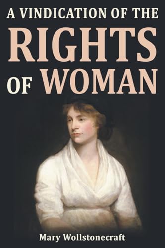 A Vindication of the Rights of Woman A Vindication of the Rights of Woman von Classy Publishing