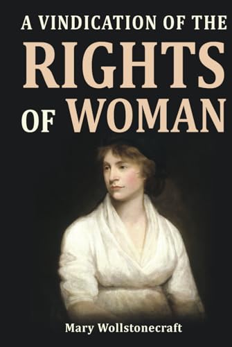 A Vindication of the Rights of Woman A Vindication of the Rights of Woman von Classy Publishing