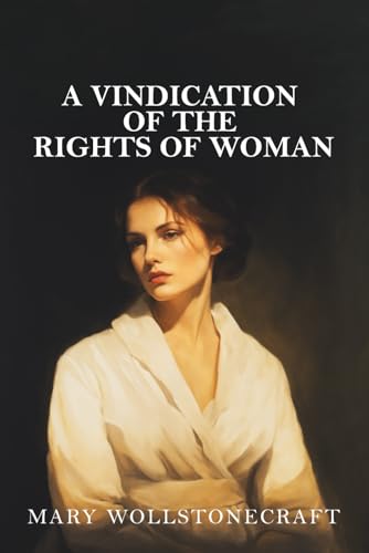 A Vindication of the Rights of Woman von Independently published