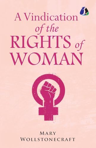 A Vindication of the Rights of Woman A Vindication of the Rights of Woman von SANAGE PUBLISHING HOUSE LLP