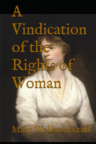 A Vindication of the Rights of Woman: 18th Century Feminist Classic von Independently published