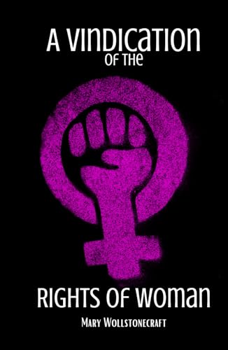 A Vindication of the Rights of Woman: Classic Feminist Books von Independently published