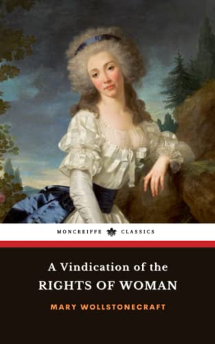 A Vindication of the Rights of Woman: The 1792 Feminist Philosophy Classic (Annotated)
