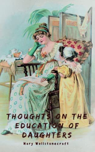 Thoughts on the Education of Daughters: 18th Century Feminist literature (Annotated)