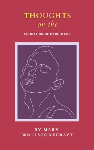 Thoughts on the Education of Daughters: The 1787 Feminist History Classic (Annotated)