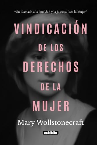 Vindicación de los derechos de la mujer (Aubiblio Clásicos) von Independently published