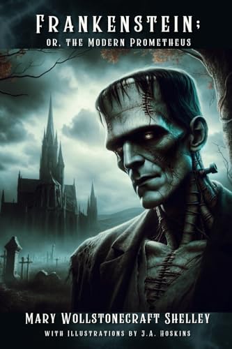 Frankenstein; or, the Modern Prometheus (Illustrated) von Independently published