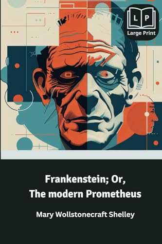 Frankenstein [Illustrated]: Or, The modern Prometheus von LoLa Publishing