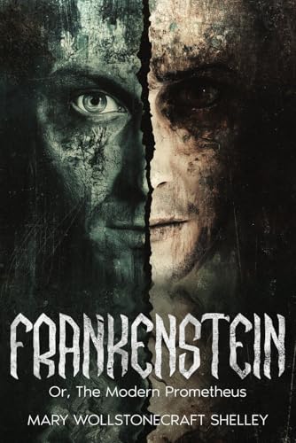 Frankenstein - Or, The Modern Prometheus: [ANNOTATED]