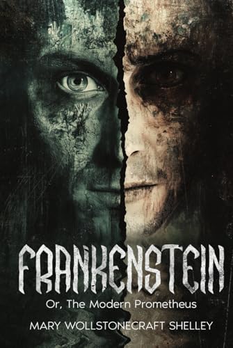 Frankenstein - Or, The Modern Prometheus: [ANNOTATED]
