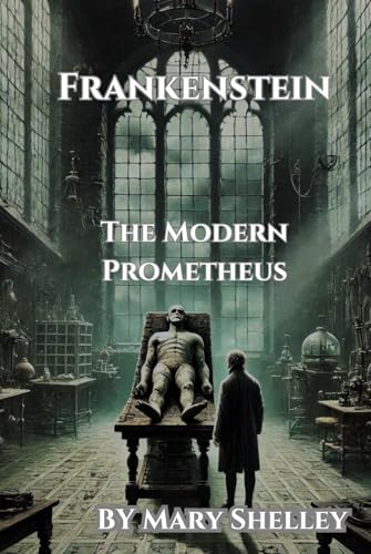 Frankenstein The Modern Prometheus BY Mary Shelley von Independently published