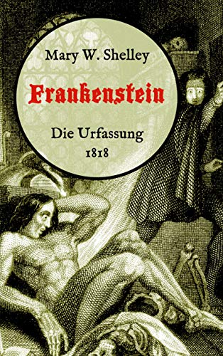 Frankenstein oder, Der moderne Prometheus. Die Urfassung von 1818: Neuübersetzung von Maria Weber von Books on Demand GmbH
