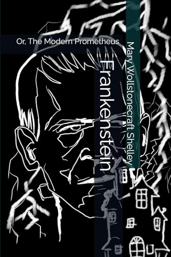 Frankenstein: Or, The Modern Prometheus von Independently published