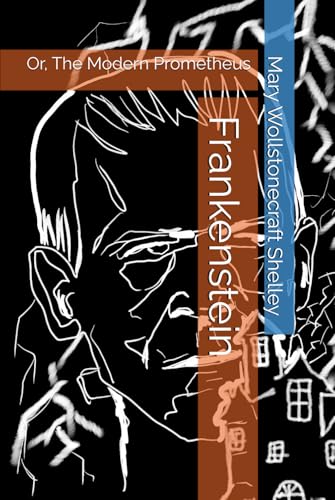 Frankenstein: Or, The Modern Prometheus von Independently published