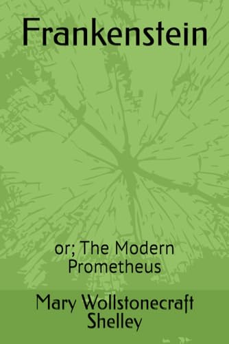 Frankenstein: or; The Modern Prometheus von Independently published