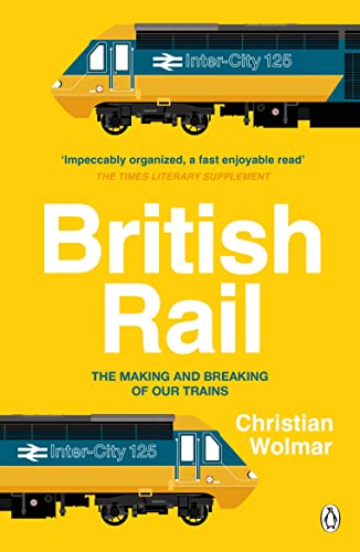 British Rail: The Making and Breaking of Our Trains von Penguin