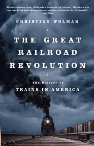 The Great Railroad Revolution: The History of Trains in America