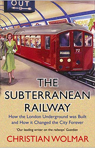 The Subterranean Railway: How the London Underground Was Built and How It Changed the City Forever von Atlantic Books (UK)