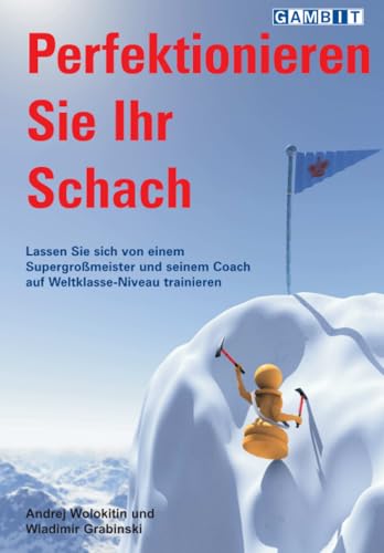Perfektionieren Sie Ihr Schach (Schachaufgaben) von Gambit Publications
