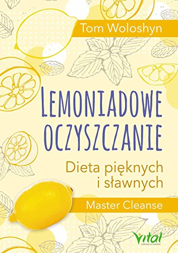 Lemoniadowe oczyszczanie: Dieta pięknych i sławnych Lemoniadowe oczyszczanie: Dieta pięknych i sławnych von Vital