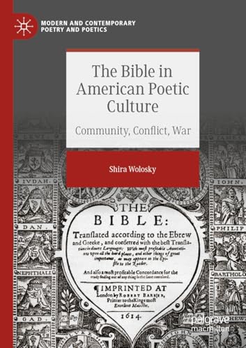 The Bible in American Poetic Culture: Community, Conflict, War (Modern and Contemporary Poetry and Poetics)