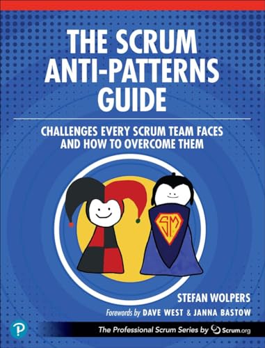 The Scrum Anti-Patterns Guide: Challenges Every Scrum Team Faces and How to Overcome Them (Professional Scrum) von Addison Wesley