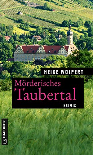 Mörderisches Taubertal: Krimis (Kriminelle Freizeitführer im GMEINER-Verlag) von Gmeiner Verlag