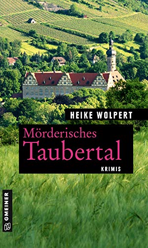 Mörderisches Taubertal: Krimis (Kriminelle Freizeitführer im GMEINER-Verlag)