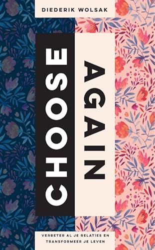 Choose again: zes stappen naar vrijheid Choose again: zes stappen naar vrijheid von Samsara Uitgeverij b.v.