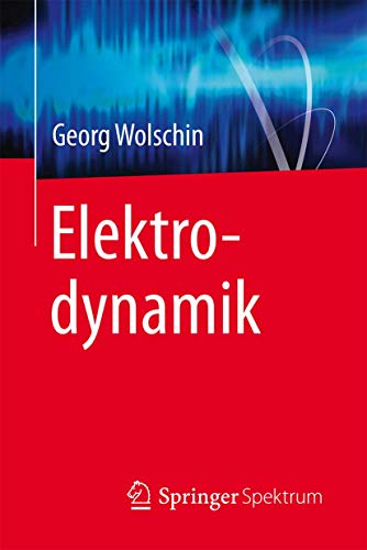 Elektrodynamik Elektrodynamik von Springer Spektrum