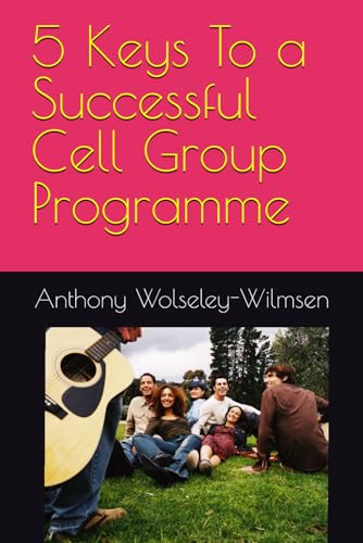 5 Keys To a Successful Cell Group Programme von Independently published