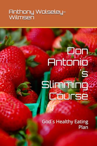 Don Antonio´s Slimming Course: God´s Healthy Eating Plan