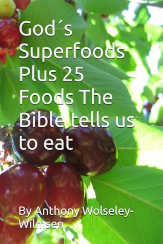 God´s Superfoods Plus 25 Foods The Bible tells us to eat von Independently published
