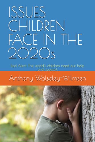 ISSUES CHILDREN FACE IN THE 2020s: RED ALERT: 500 MILLION CHILDREN NEED OUR HELP AND SUPPORT. von Independently published