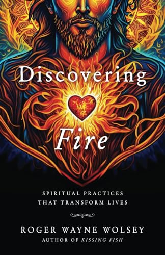 Discovering Fire: Spiritual Practices That Transform Lives von Independently published