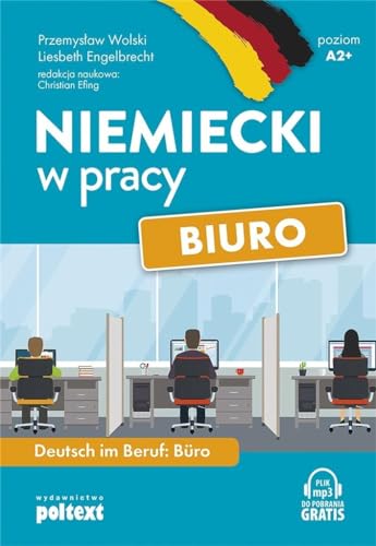 Niemiecki w pracy Biuro: Deutsch im Beruf: Bűro. Poziom A2+