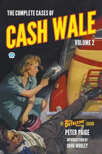The Complete Cases of Cash Wale, Volume 2 (Dime Detective Library)