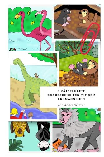 6 Rätselhafte Zoogeschichten mit dem Erdmännchen: Ariana Erdmanns aufregende Entdeckungen von Independently published
