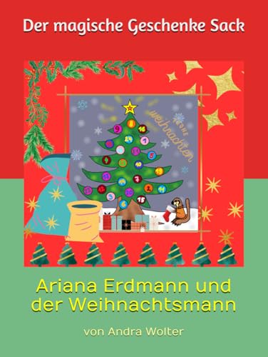 Ariana Erdmann und der Weihnachtsmann: Der magische Geschenke Sack