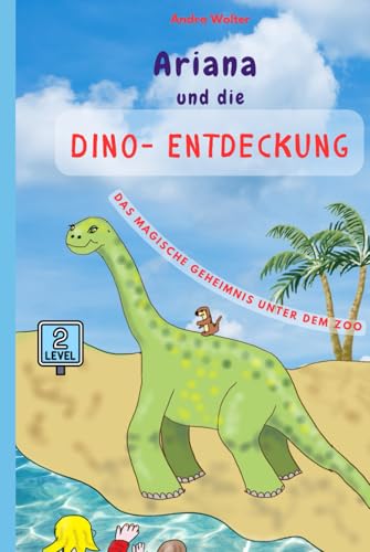 Ariana und die Dino-Entdeckung: Das magische Geheimnis unter dem Zoo (Ariana Erdmann) von Independently published