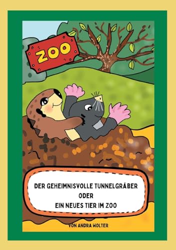 Der geheimnisvolle Tunnelgräber: Ein neues Tier im Zoo (Ariana Erdmann) von BoD – Books on Demand