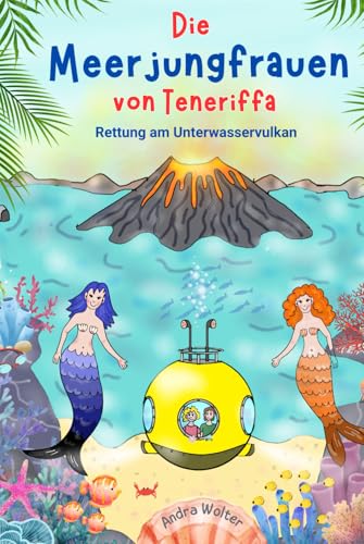 Die Meerjungfrauen von Teneriffa: Rettung am Unterwasservulkan von Independently published
