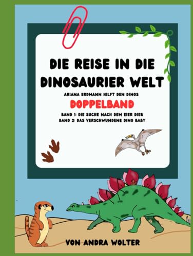 Die Reise in die Dinosaurier Welt: Ariana Erdmann hilft den Dinos DOPPELBAND von Independently published