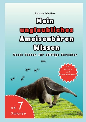Mein unglaubliches Ameisenbären Wissen: Coole Fakten für pfiffige Forscher von BoD – Books on Demand