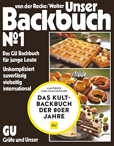Unser Backbuch No. 1: Das GU-Backbuch für junge Leute Unkompliziert, zuverlässig, vielseitig, international (GU Grundkochbücher)